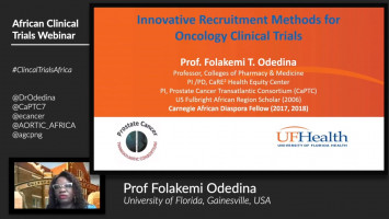 Conducting Oncology Clinical Trials in Africa II: Innovative recruitment methods for oncology clinical trials ( Prof Folakemi Odedina - University of Florida, Gainesville, USA )