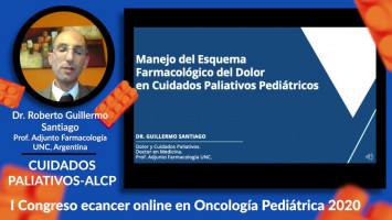 Manejo del esquema farmacológico del dolor en cuidados paliativos ( Dr. Roberto Guillermo Santiago - Prof. Adjunto Farmacología UNC, Argentina )