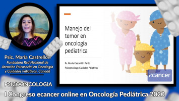 Manejo del temor en oncología pediátrica ( Psic. María Castrellón- Fundadora Red Nacional de Atención Psicosocial en Oncología y Cuidados Paliativos, Canadá )