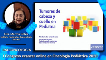Radioterapia en tumores de cabeza y cuello en pacientes pediátricos ( Dra. Martha Cotes - Instituto Nacional de Cancerología, Colombia )