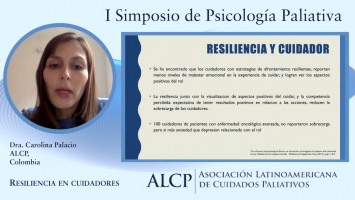 Resiliencia en cuidadores ( Dra. Carolina Palacio - Asociación Latinoamericana de Cuidados Paliativos, Colombia )