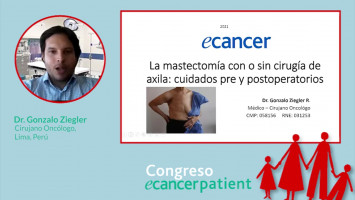 La mastectomia con o sin cirugía de axila: cuidados pre y postoperatorios ( Dr. Gonzalo Ziegler, Instituto Nacional de Enfermedades Neoplásicas (INEN), Lima, Perú )