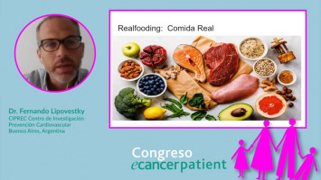 Me diagnosticaron cáncer, ¿Qué puedo y debo comer? ( Dr. Fernando Lipovestky - CIPREC Centro de Investigación y Prevención Cardiovascular, Buenos Aires, Argentina )