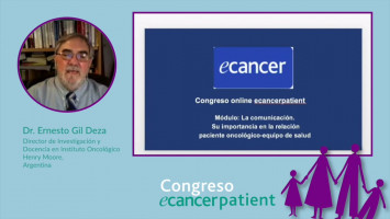 ¿Cómo debería comunicarse la verdad? La visión desde el paciente ( Dr. Ernesto Gil Deza - Director de Investigación y Docencia en Instituto Oncológico Henry Moore, Argentina )