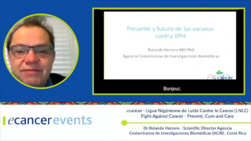 Cervical Cancer: Vaccination ( Dr Rolando Herrero - Scientific Director. Costa Rican Agency for Biomedical Research (ACIB), Costa Rica )