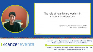 Role of health workers in cancer early detection ( Ophira Gingsburg, MSc MD and Erica Liebermann PhD, NP - NYU Grossman School of Medicine, USA )