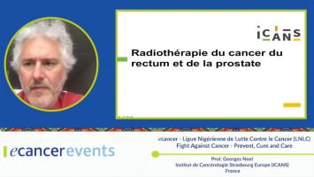 Radiotherapy in colorectal and prostate ( Prof. Georges Noel - Institut de Cancérologie Strasbourg Europe,France. )