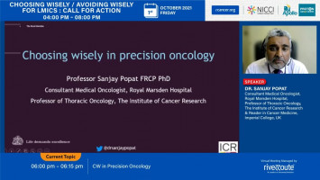 Choosing Wisely in Precision oncology ( Dr Sanjay Popat  -The Royal Marsden Hospital, London, UK )
