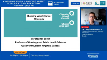 Choosing wisely Canada ( Dr Christopher Booth - Queen’s University Cancer Research Institute, Canada )