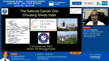The National Cancer Grid - Choosing Wisely India ( Dr C S Pramesh - Tata Memorial Hospital, Mumbai. )