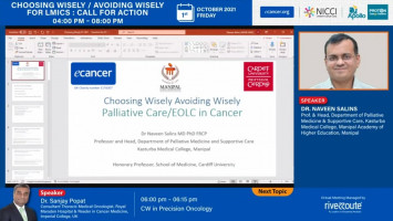 Choosing Wisely Avoiding Wisely: Palliative Care/EOLC in Cancer ( Dr Naveen Salins - Palliative Care Kanturba Medical College, India )