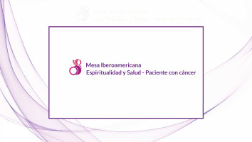 Mesa Iberoamericana: Espiritualidad y Salud - Paciente con cáncer