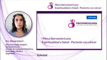 Soledad ( Dra. Wanda Gisbert - Psicooncologia Integral Iberoamericana / Comite de Cuidados Paliativos Asociacion Medica Argentina-Comité de Cuidados Paliativos / Sociedad Argentina de Gerontologia y Geriatria, Argentina )