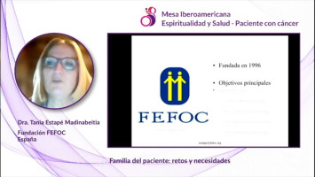 Familia del paciente: retos y necesidades ( Dra.Tania Estapé Madinabeitia - Fundación FEFOC, España )