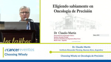 Choosing Wisely en Oncologia de Precisión ( Dr. Claudio Martín - Instituto Alexander Fleming, Buenos Aires, Argentina )