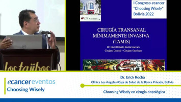 Choosing Wisely en cirugia oncológica ( Dr. Erick Rocha - Clínica Los Angeles/Caja de Salud de la Banca Privada, Bolivia )