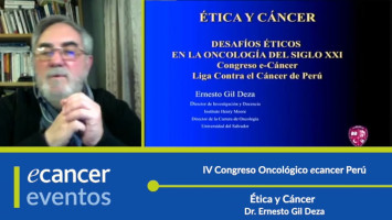 Ética y cáncer ( Dr. Ernesto Gil Deza - Director de Investigación y Docencia en Instituto Oncológico Henry Moore, Argentina )