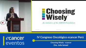 Choosing Wisely - ecancer ( Dra. Julia Ismael - Associate Editor of Cancer Medicine, Argentina )