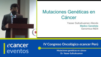 Mutaciones genéticas en cáncer ( Dr. Yasser Sullcahuaman - Instituto Nacional de Enfermedades Neoplásicas (INEN), Perú )