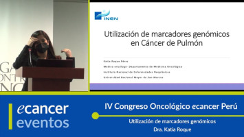 Utilización de marcadores genómicos ( Dra. Katia RoqueI - nstituto Nacional de Enfermedades Neoplásicas (INEN), Perú )