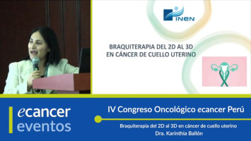 Braquiterapia del 2D al 3D en cáncer de cuello uterino ( Dra. Karinthia Ballón - Instituto Nacional de Enfermedades Neoplásicas (INEN), Perú )