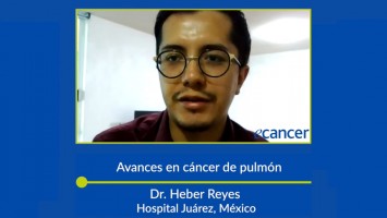 Avances en cáncer de pulmón ( Dr. Heber Reyes - Hospital Juárez, México )