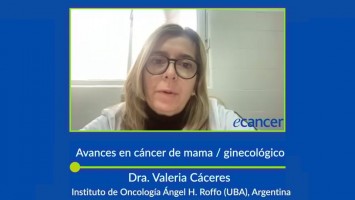 Avances en cáncer de mama / Ginecológico ( Dra. Valeria Cáceres - Instituto de Oncología Ángel H. Roffo (UBA), Argentina )
