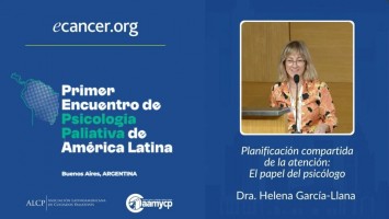 Planificación compartida de la atención: El papel del psicólogo ( Dra. Helena Garcia-Llana - Sociedad Española de Cuidados Paliativos (SECPAL), España )