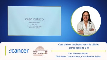 Caso clínico: carcinoma renal de células  claras operado E-lll ( Dra. Jimena Sánchez  GlobalMed Cancer Cente , Cochabamba, Bolivia )
