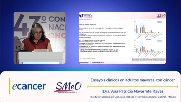 Ensayos clínicos en adultos mayores con cáncer ( Dra. Ana Patricia Navarrete Reyes - Instituto Nacional de Ciencias Médicas y Nutrición Salvador Zubirán, México )
