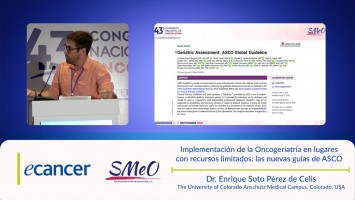 Implementación de la Oncogeriatría en lugares  con recursos limitados: las nuevas guías de ASCO ( Dr. Enrique Soto Pérez de Celis - The University of Colorado Anschutz Medical Campus, Colorado, USA )