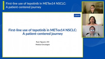 First-line use of tepotinib in METex14 NSCLC: A patient-centered journey ( Dr Ryan Nguyen, Rebecca Timogtimog, Carmela Timogtimog )