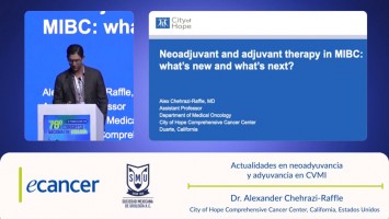 Actualidades en neoadyuvancia y adyuvancia en CVMI ( Dr. Alexander Chehrazi-Raffle - City of Hope Comprehensive Cancer Center, California, Estados Unidos )
